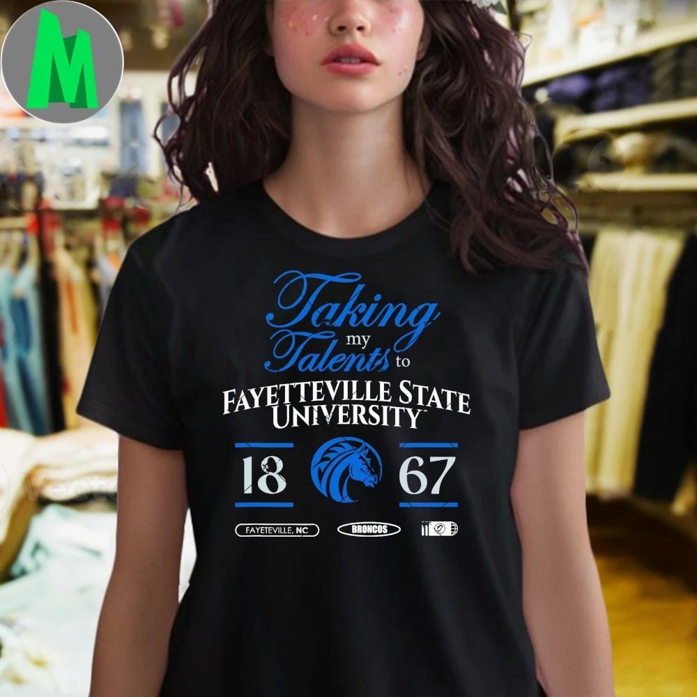 Original Taking My Talents To Fayetteville State University Signing D Logo 2026 Shirt