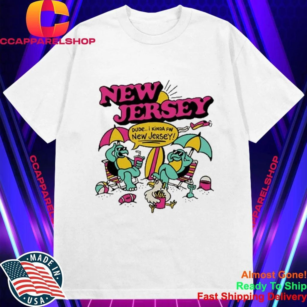 Dude I Kinda Fw New Jersey Shirt