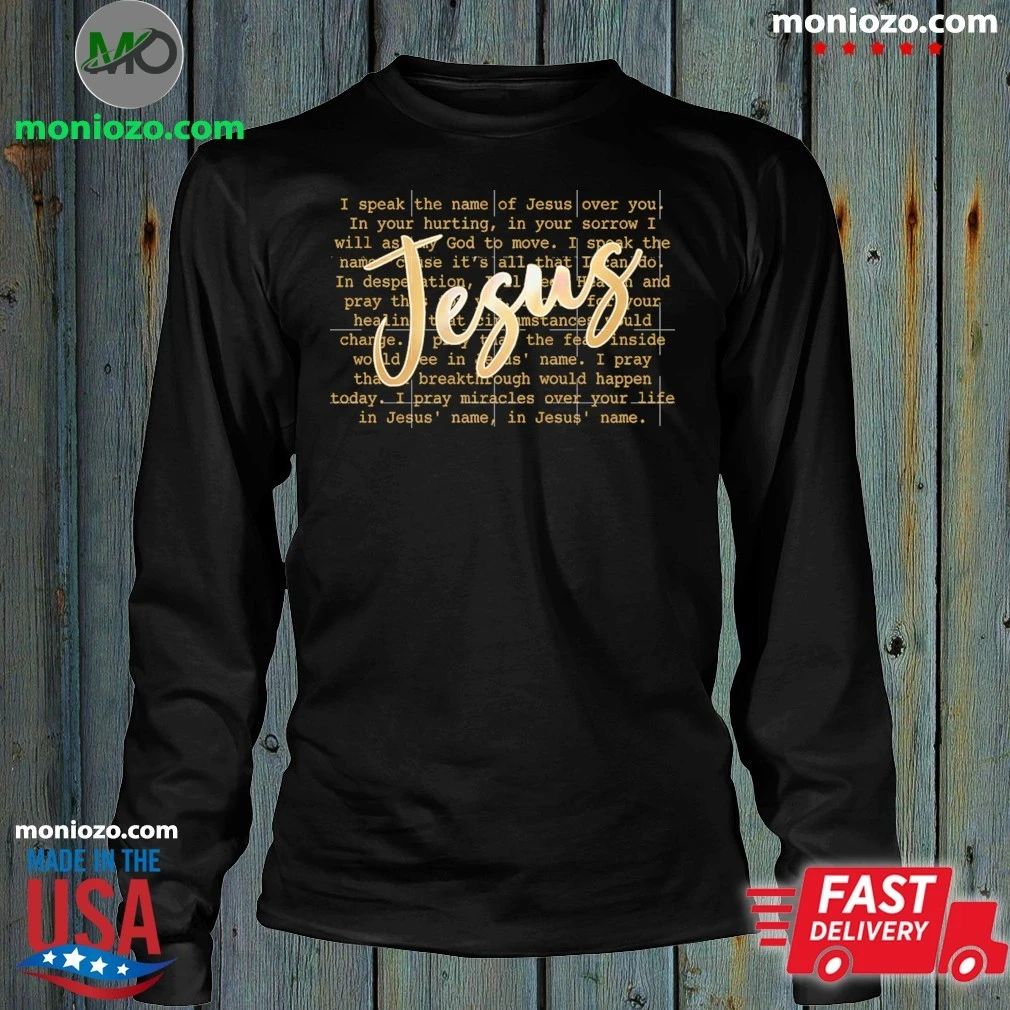 Jesus Prayer Script Christian Faith Typography I Speak The Name Of Jesus Shirt