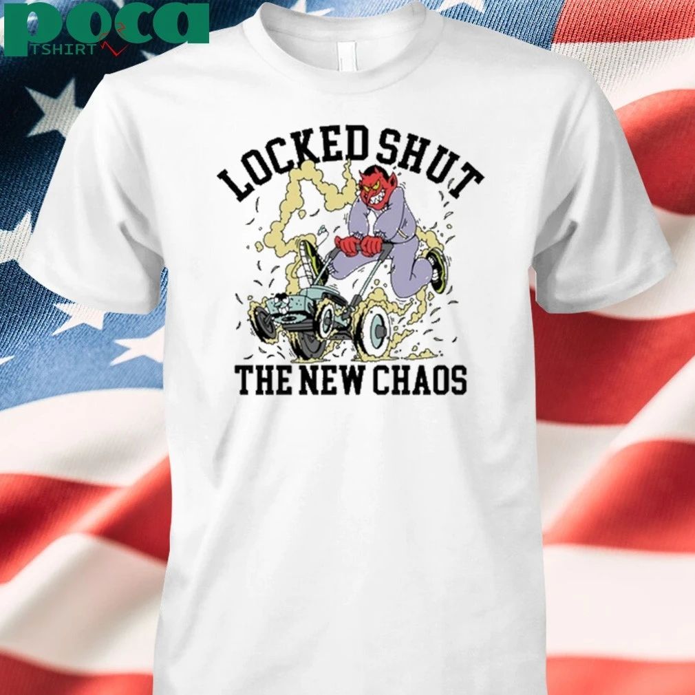 Lockedshutmo Locked Shut The New Chaos shirt