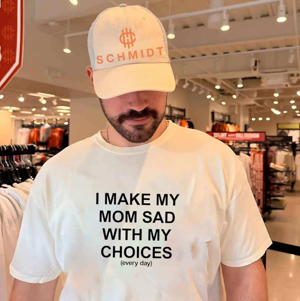 I Make My Mom Sad With My Choices Every Day shirt