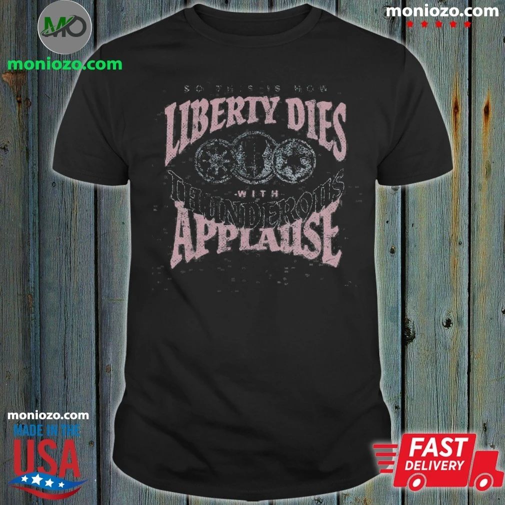 Original This Is How Liberty Dies T-Shirt
