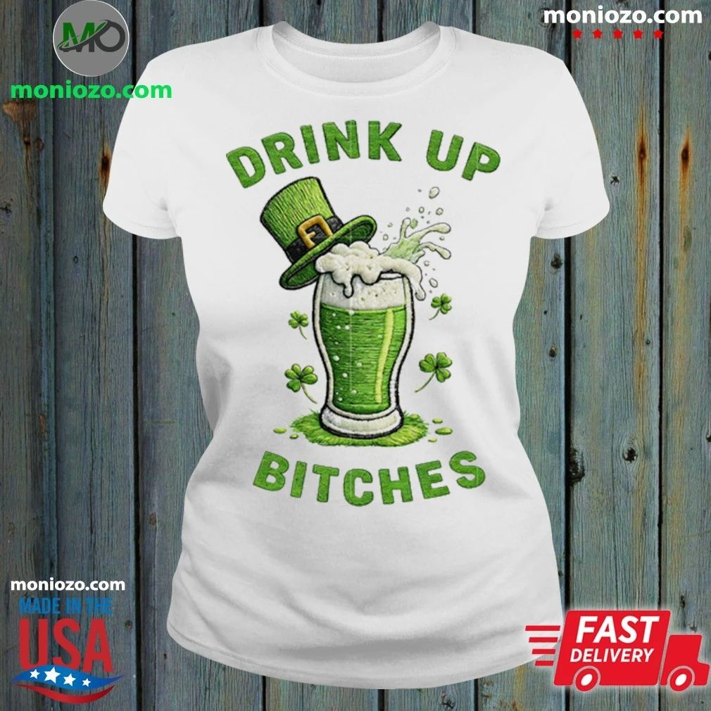 Drink Up Bitches St Patrick’s Day 2026 Shirt