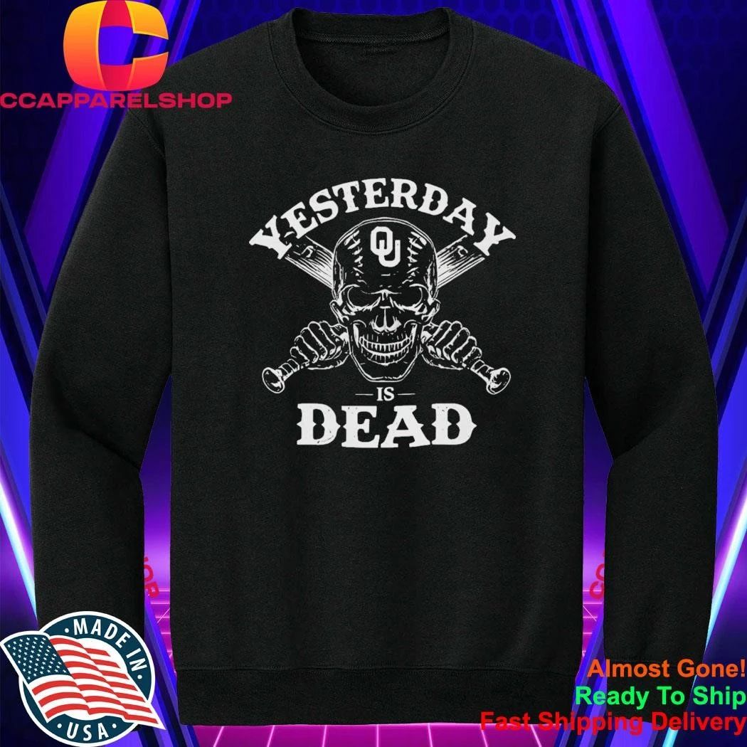 Oklahoma Sooners Yesterday Is Dead Shirt