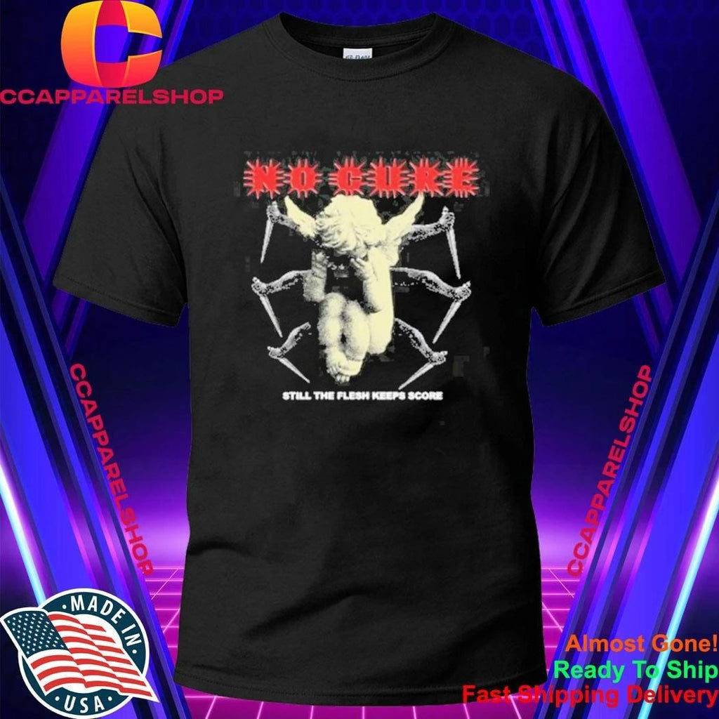 No Cure Still The Flesh Keeps Score Dead Or Dying Shirt
