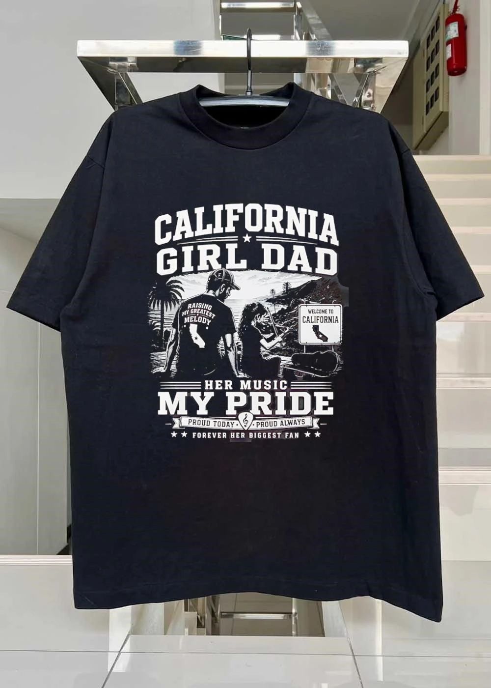 Proud Today Proud Always California Girl Dad Raising My Greatest Melody T-Shirt