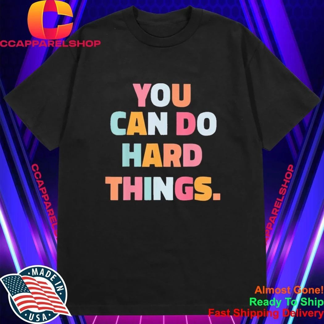 You can do Hard Things Teacher Shirt