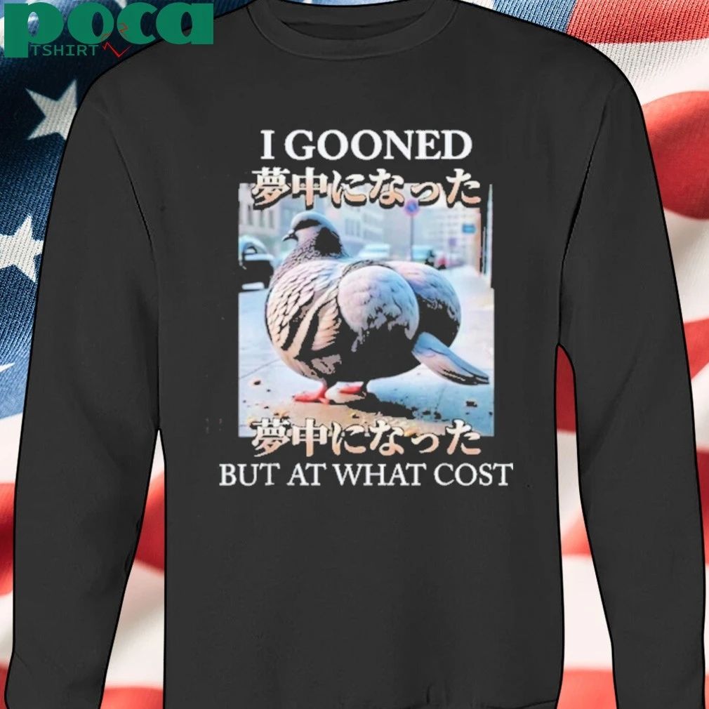 I Gooned But At What Cost Meme T-shirt