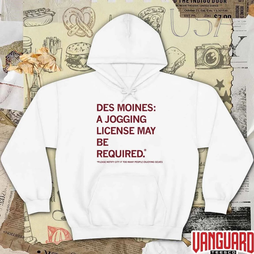 Des Moines A Jogging License May Be Required Please Notify City If Too Many People Enjoying Selves 2026 t-shirt