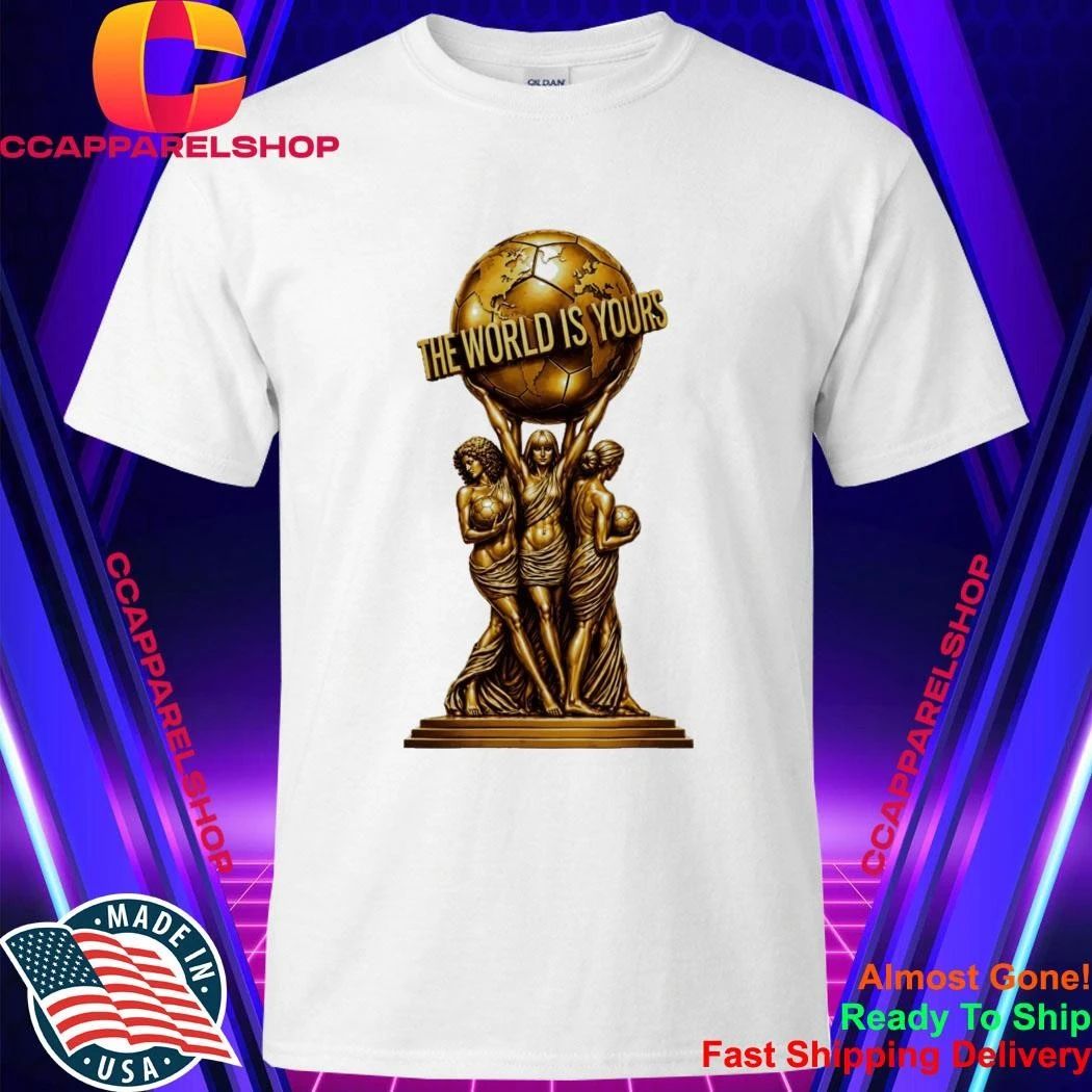 World Cup 2026 Soccer Carrying Globe Statue The World Is Yours shirt