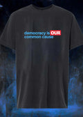 Democracy Is Our Common Cause shirt