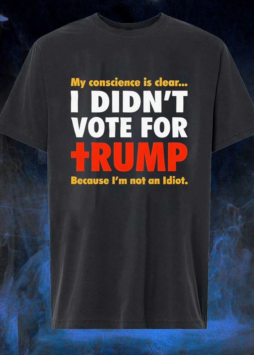 I Didn’t Vote For Trump Not An Idiot Shirt