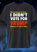 I Didn’t Vote For Trump Not An Idiot Shirt