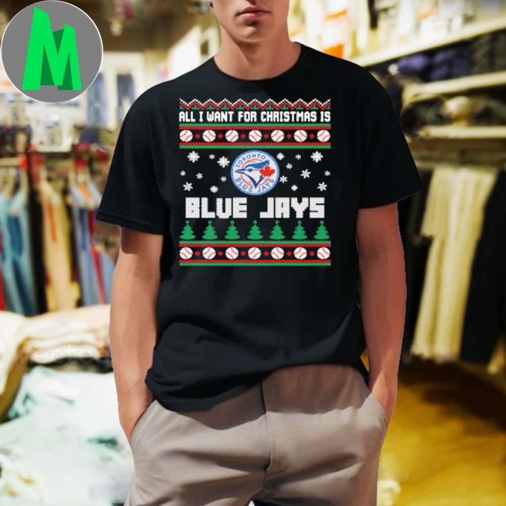 MLB All I Want For Christmas Is Toronto Blue Jays Baseball Shirt
