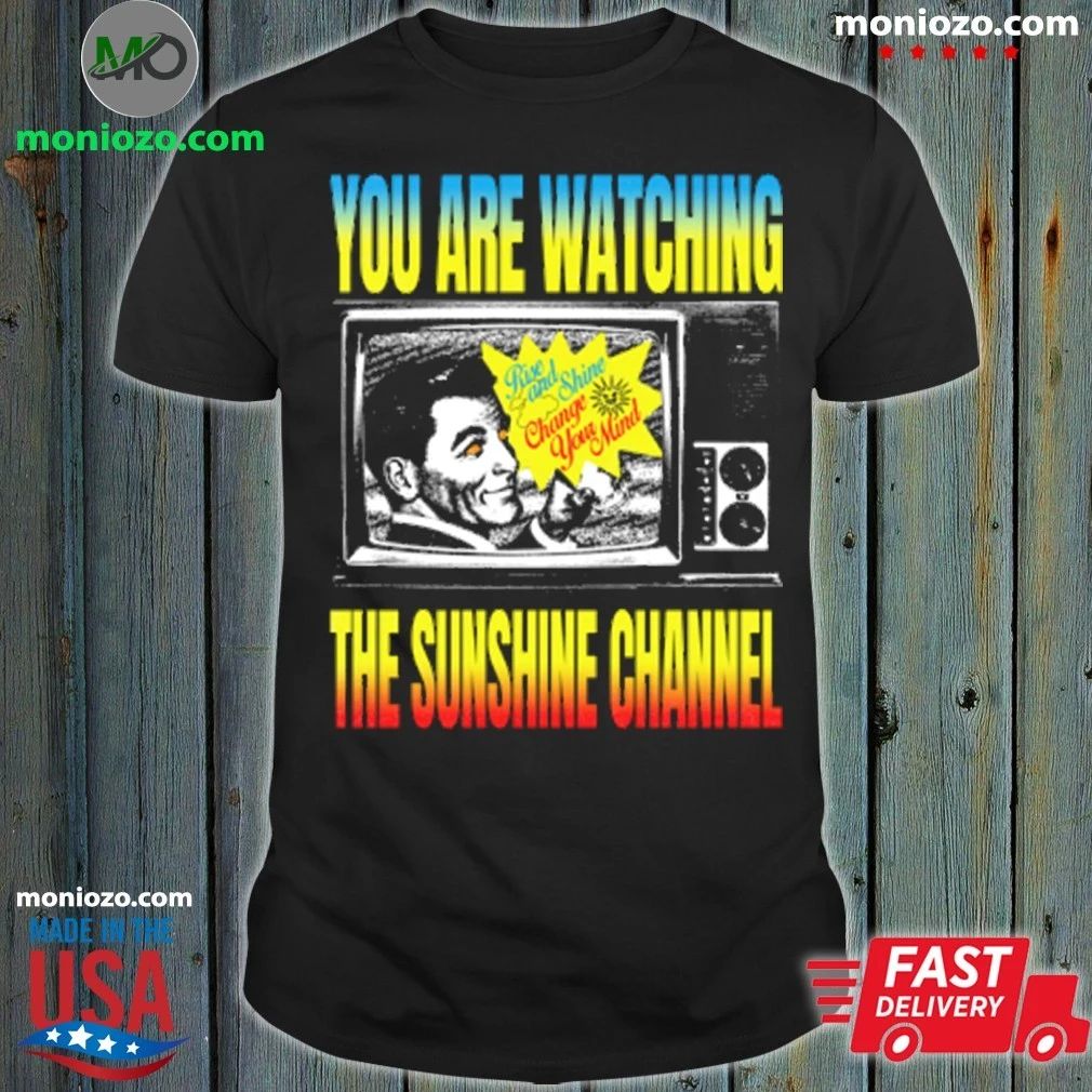 You Are Watching The Sunrise Channel Shirt