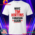Canada Make Tim Hortons Canadian Again Shirt