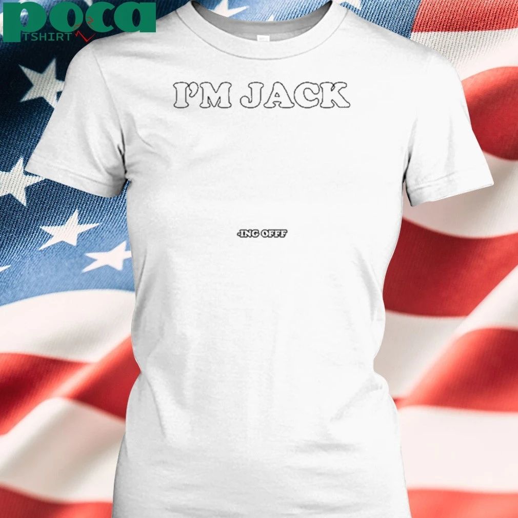 I’m Jack Ing Off Shirt