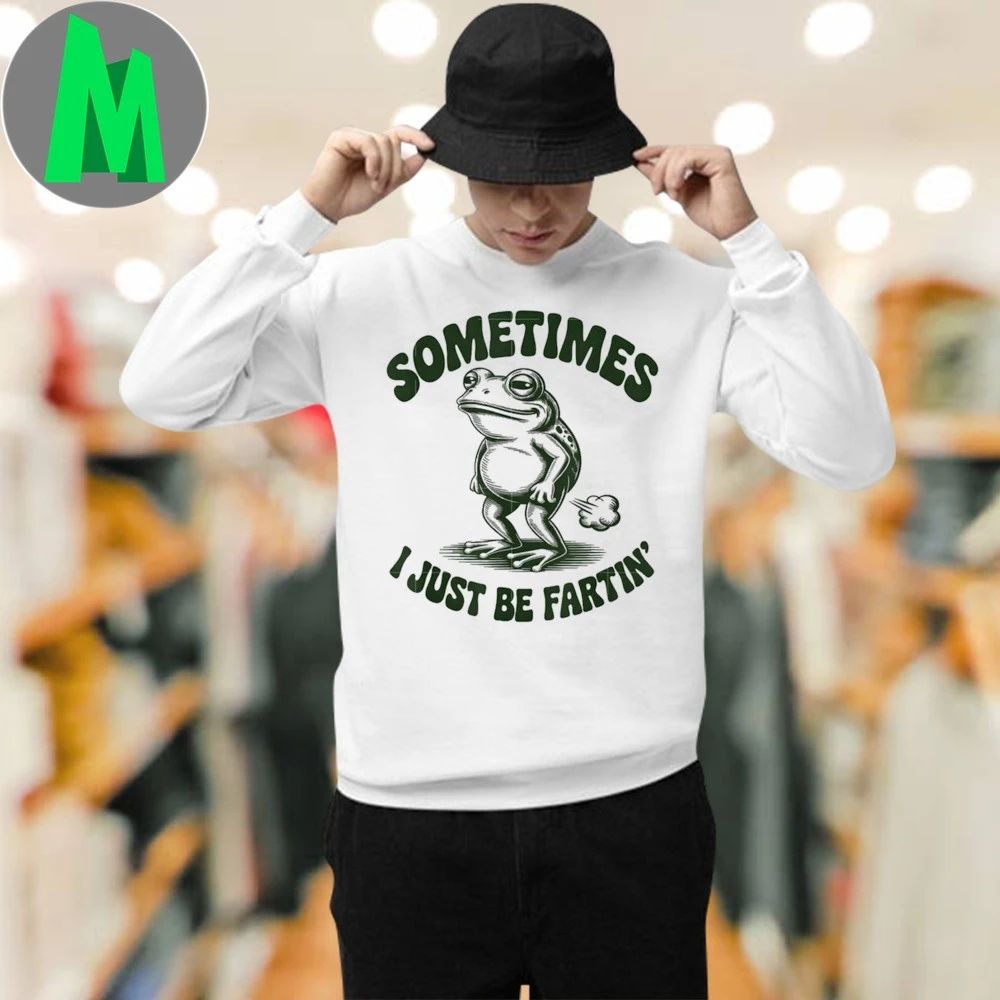 Original Sometimes I Just Be Fartin’ Funny Frog T-Shirt