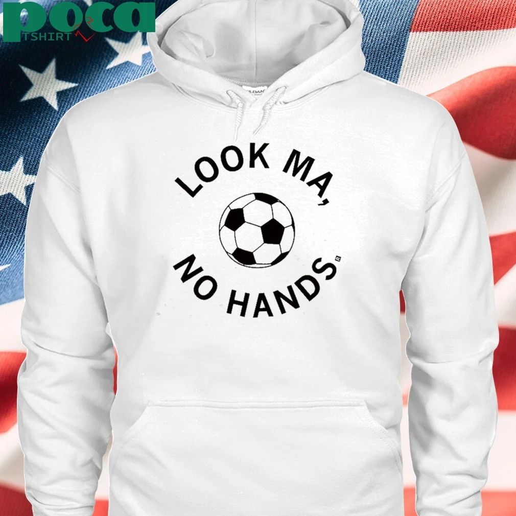 Look Ma No Hands Soccer T-shirt