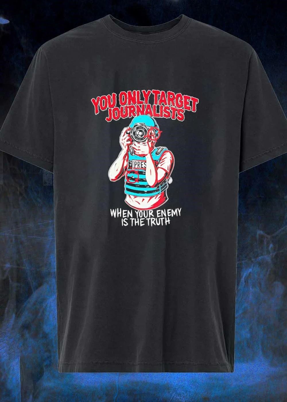 Journalist you only target journalists when your enemy is the truth shirt