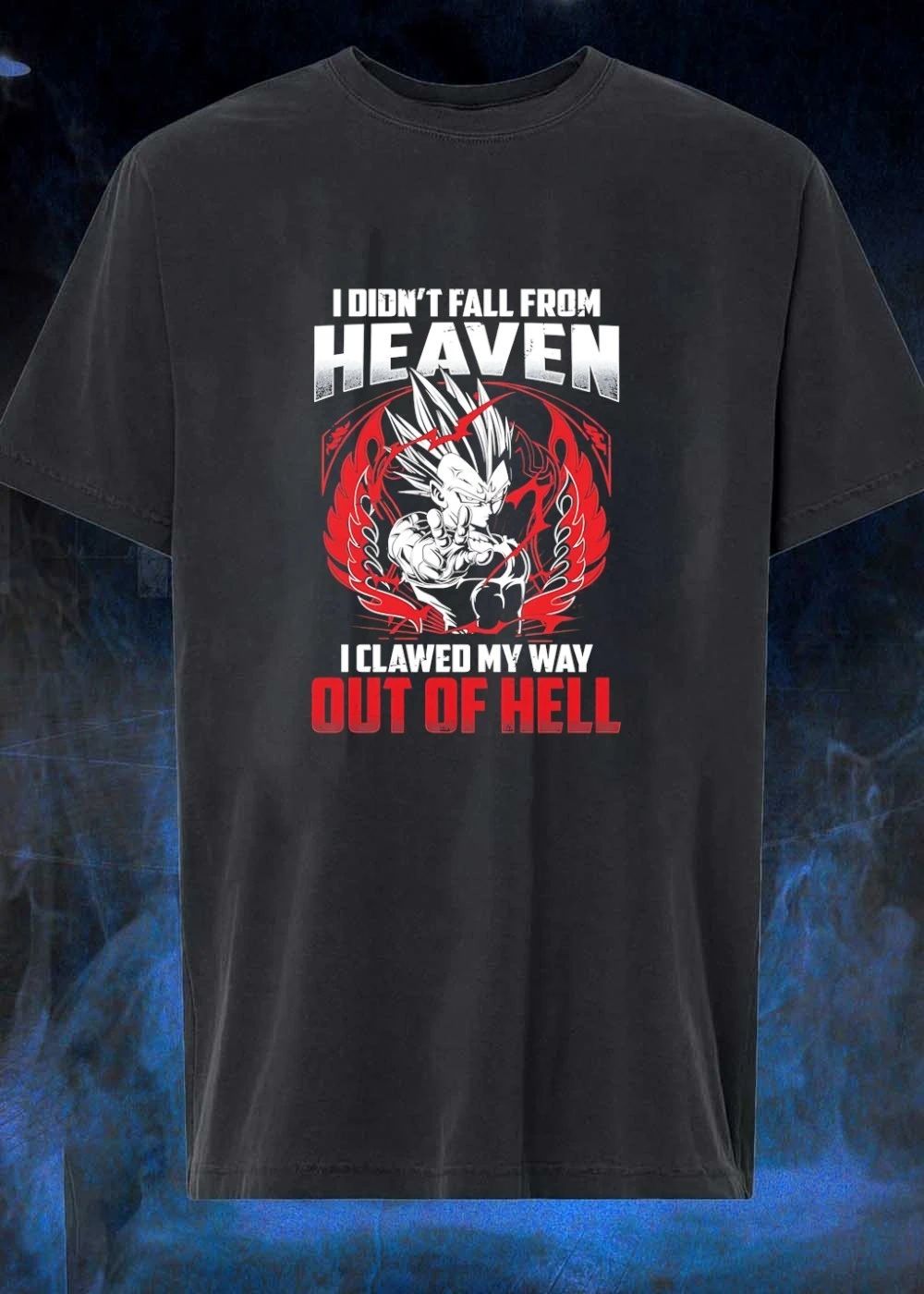 Majin Vegeta Anime I Didn’t Fall from Heaven I Clawed My Way out of Hell T-Shirt