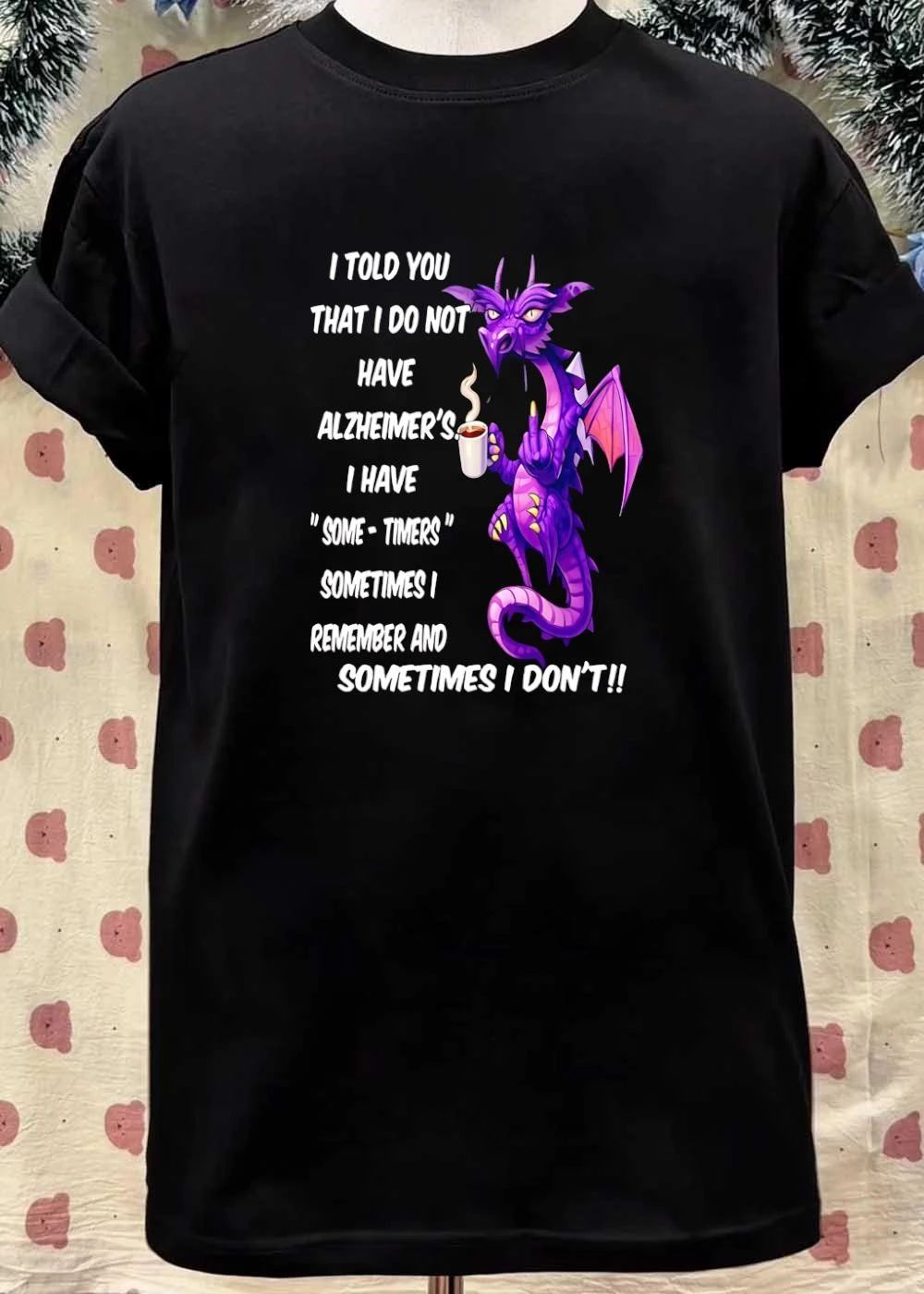 I Told You Not Alzheimer’s Some-Timers Dragon Coffee Shirt