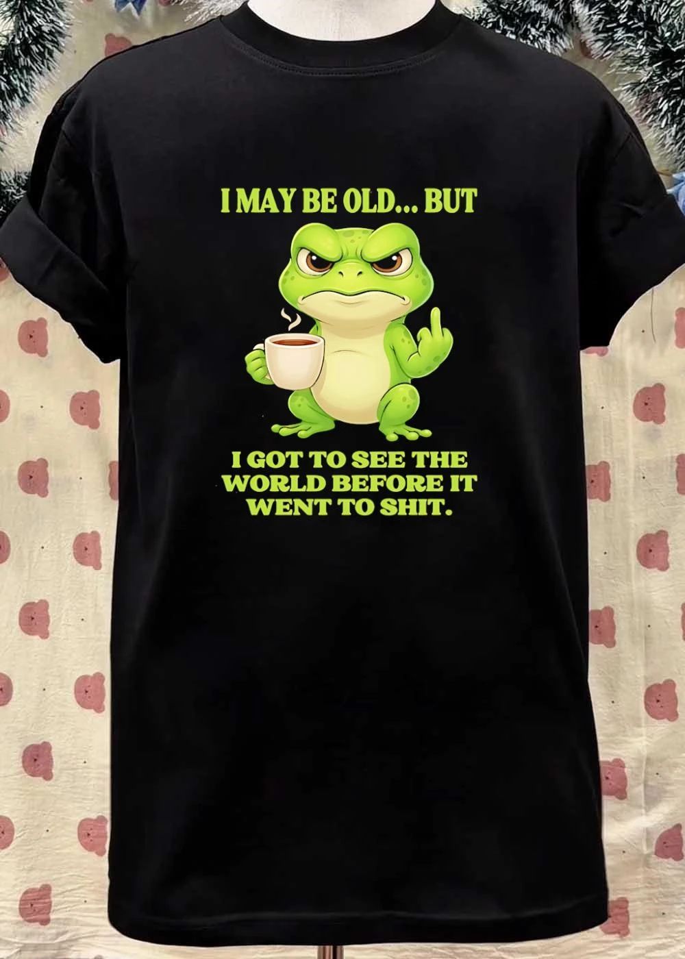 Grumpy Toad Drinking Coffee I May Be Old But Got To See The World Before It Went To Shit T-Shirt