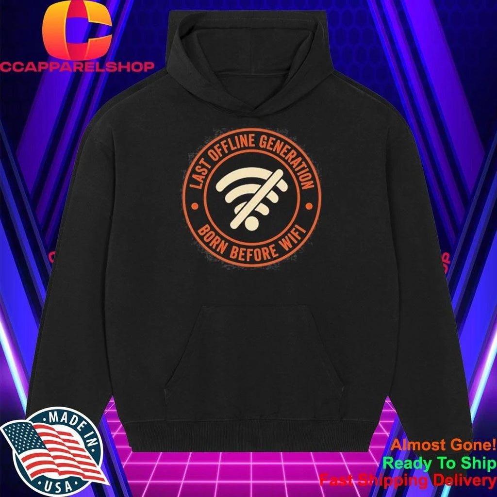 Wifi Last Offline Generation Born Before Wifi Shirt