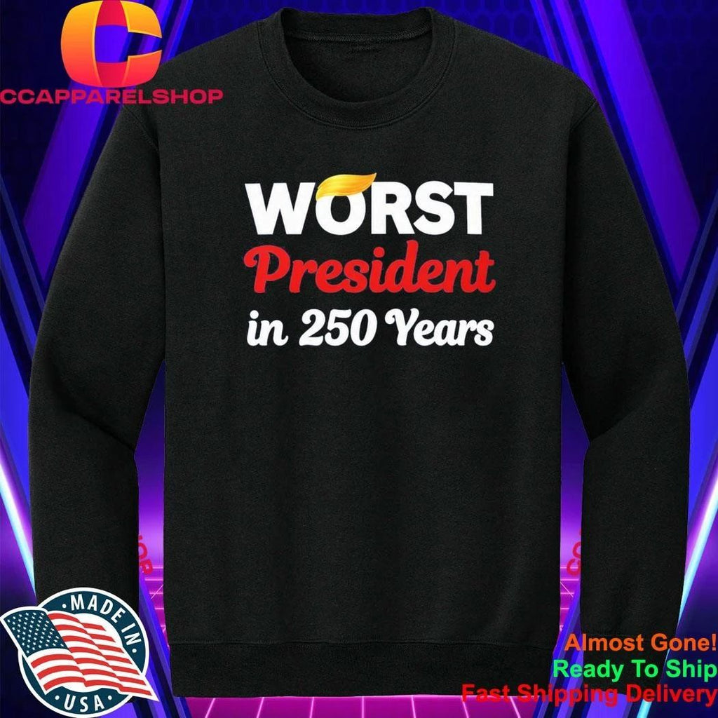 Worst President in 250 Years Shirt