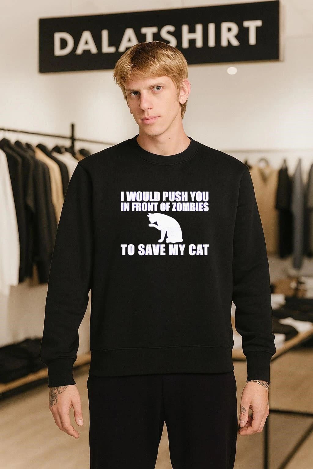 I Would Push You In Front Of Zombies To Save My Cat shirt