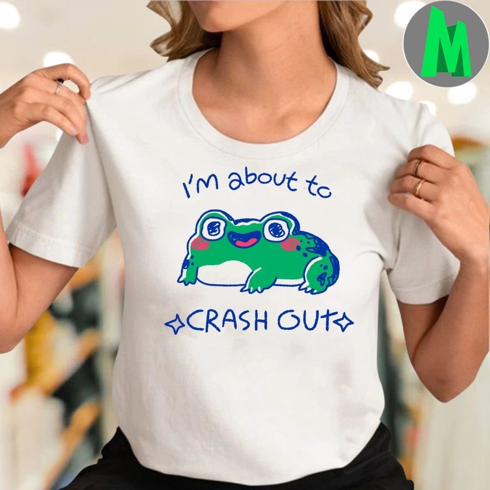 Original Frog I’m about to crash out Shirt