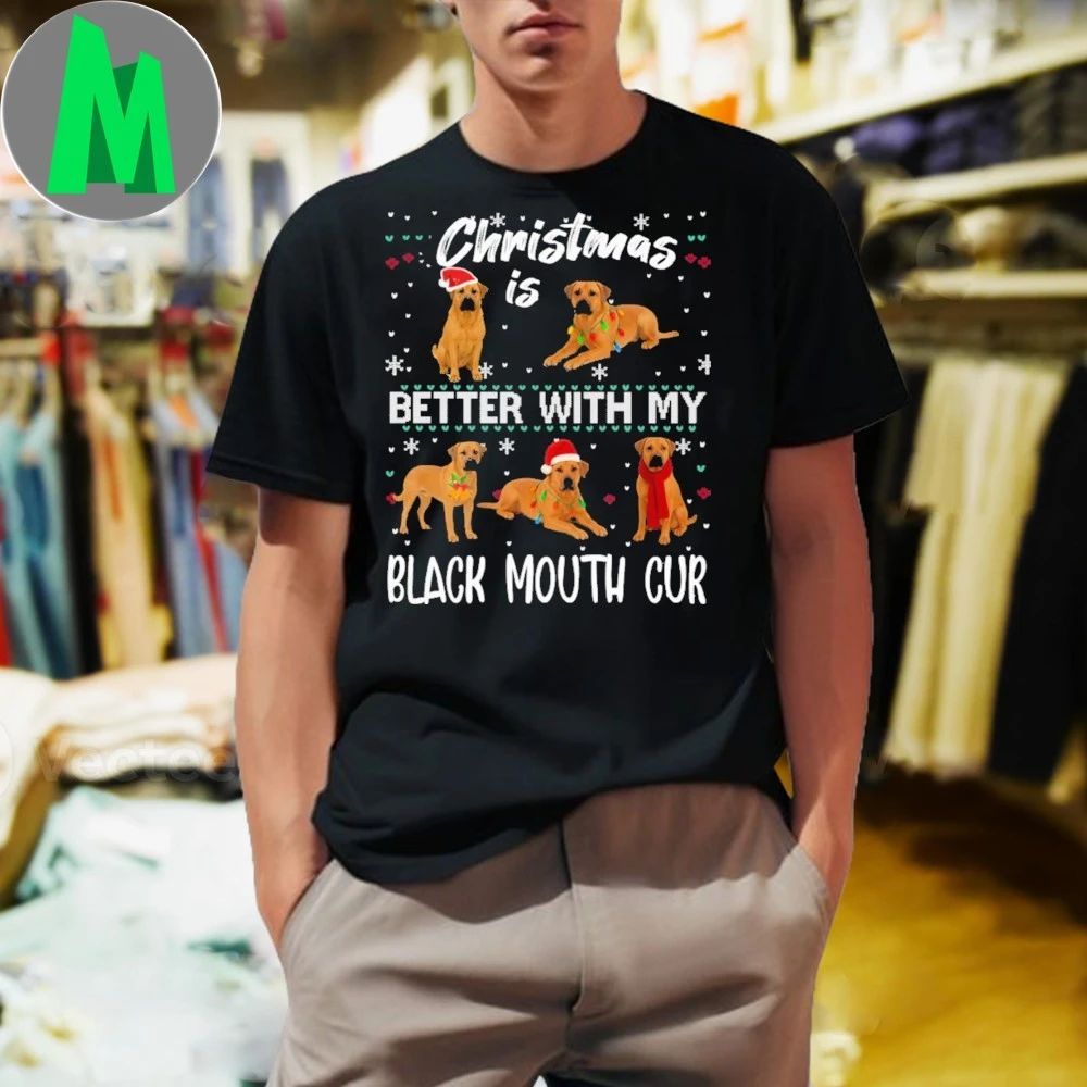 Christmas is better with Black Mouth Cur Shirt