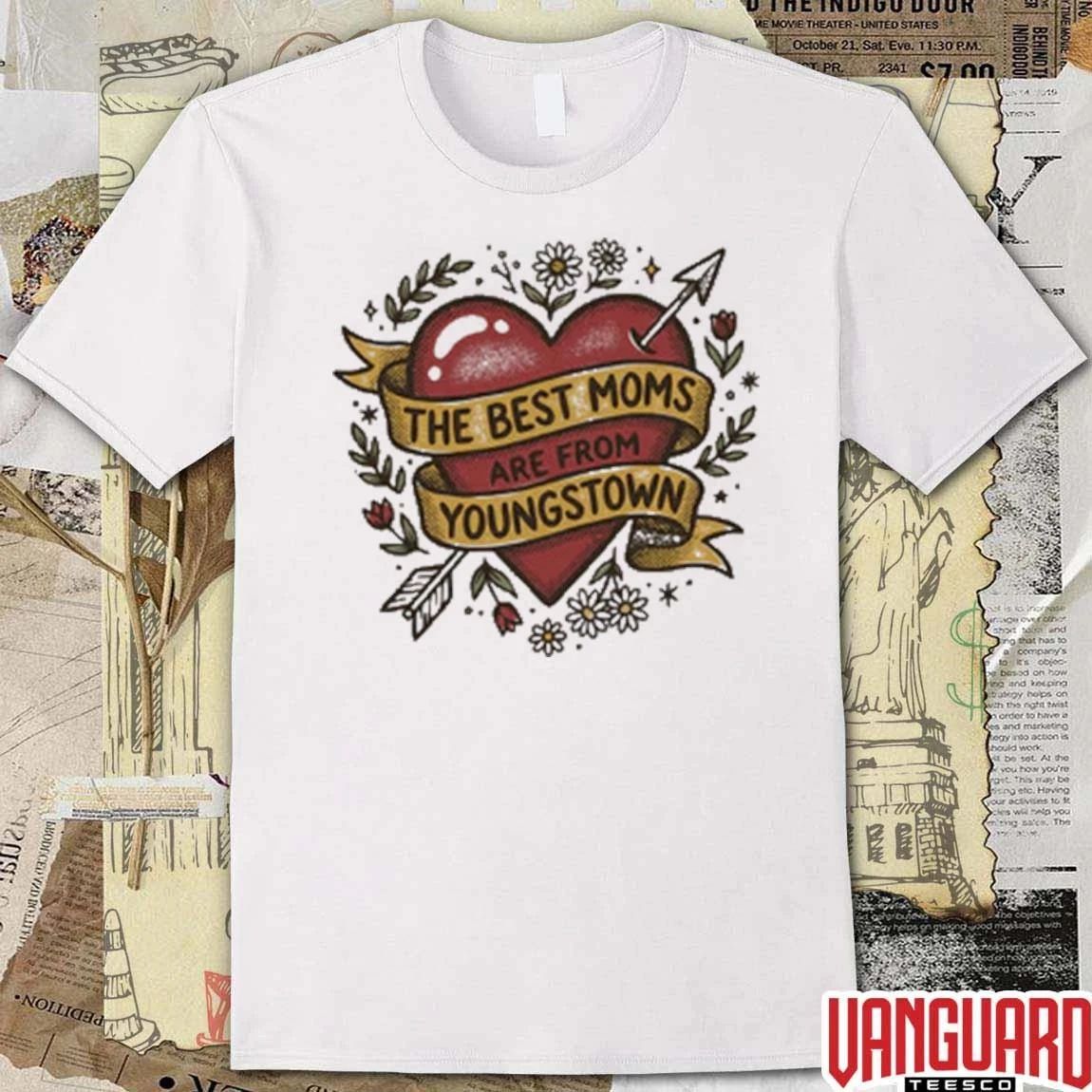 The Best Moms are from Youngstown t-shirt