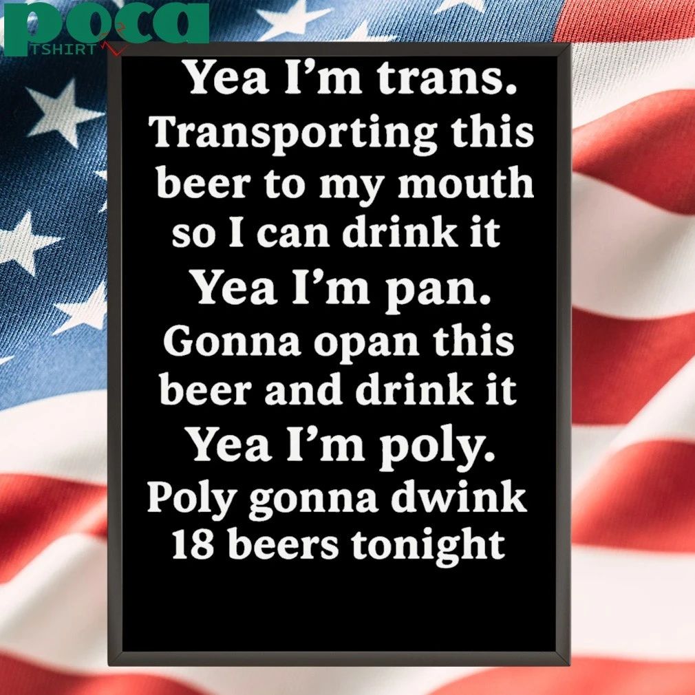 Yeah I’m Trans Transporting This Beer To My Mouth T-shirt