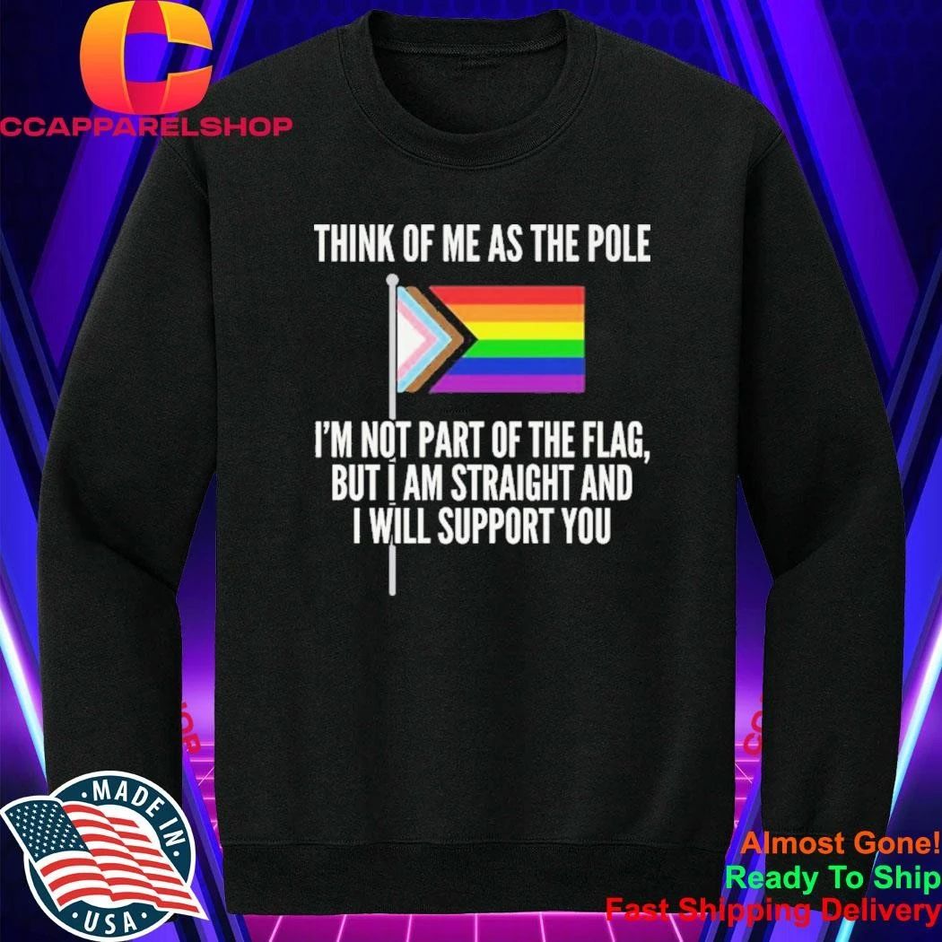 Think Of Me As The Pole Shirt