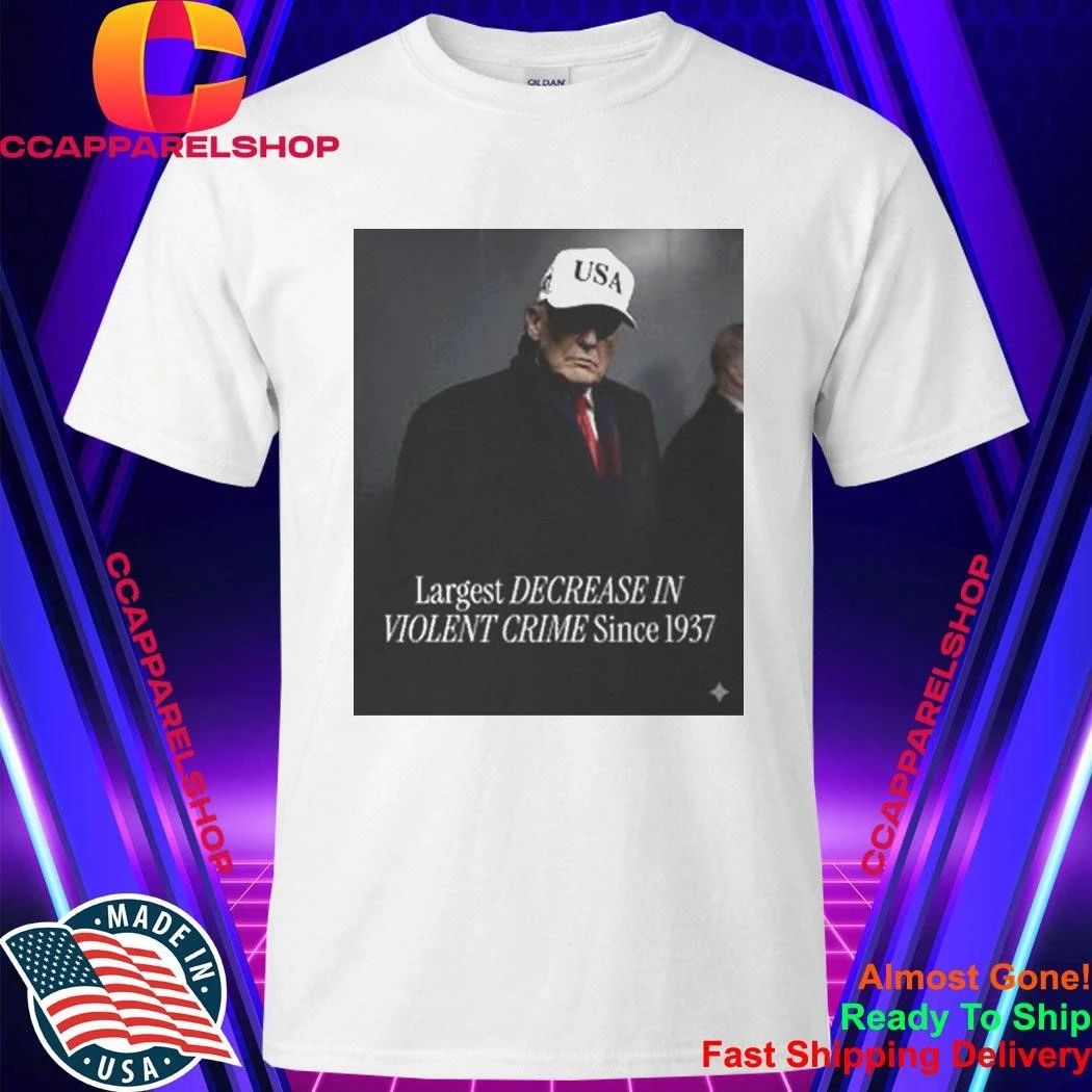 Trump Largest Decrease In Violent Crime Since 1937 Shirt