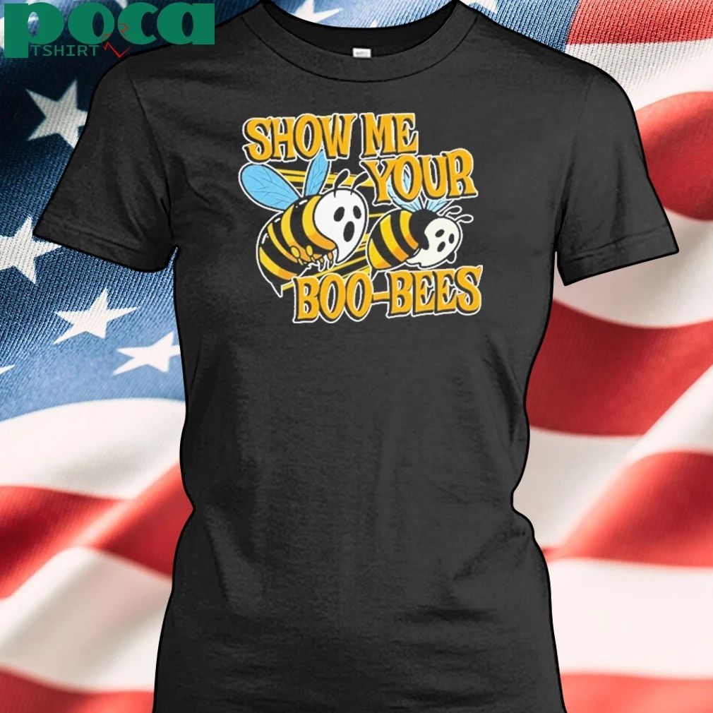 SHOW ME YOUR BOO-BEES T-shirt