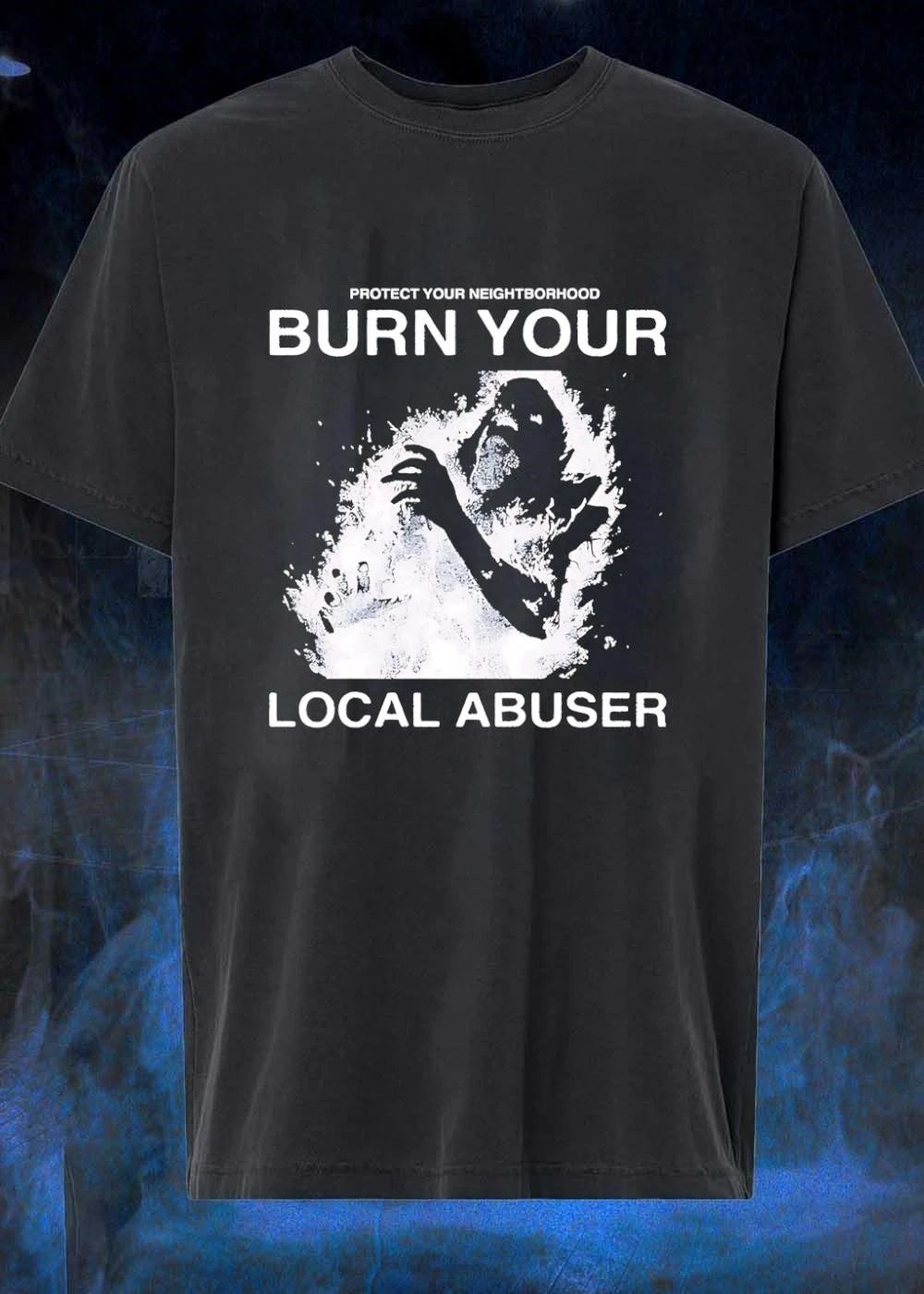 Protect your neighborhood burn your local abuser shirt
