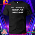 What I Am About To Do Has Not Been Approved By The Vatican Shirt