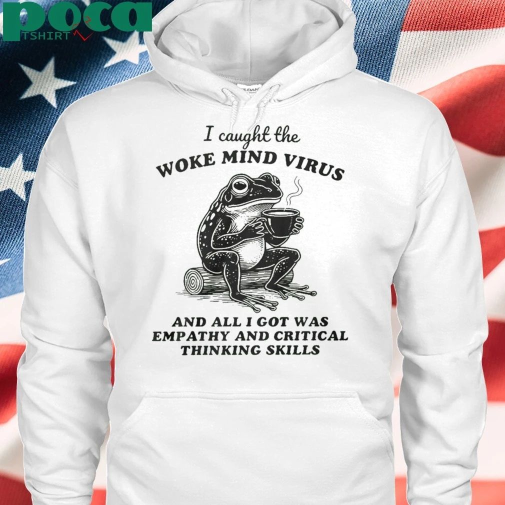 Awakened Thinking Virus Frog I Caught The Woke Mind Virus And All I Got Was Empathy Shirt