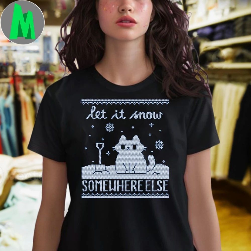 Let It Snow, Somewhere Else T-Shirt