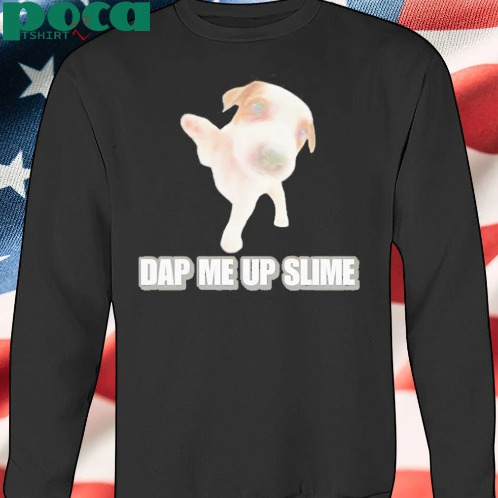 Dog Dap Me Up Slime Shirt