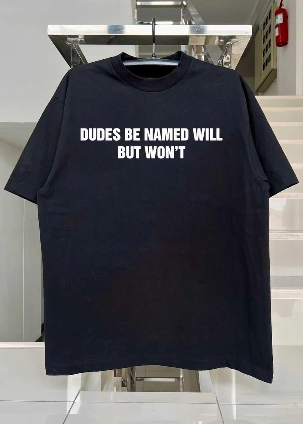 Funny Dudes Be Named Will But Won’t Shirt