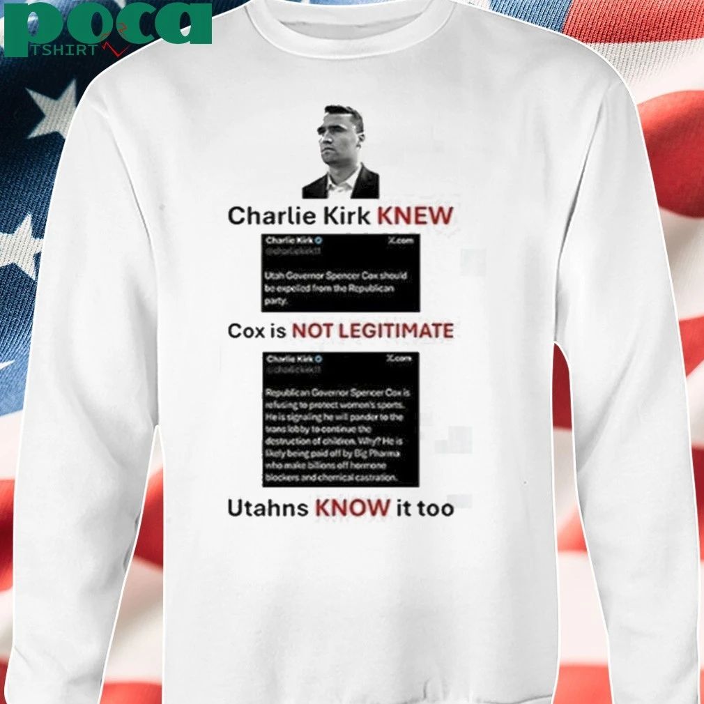 Charlie Kirk New Cox Is Not Legitimate Utahns Know It Too Shirt
