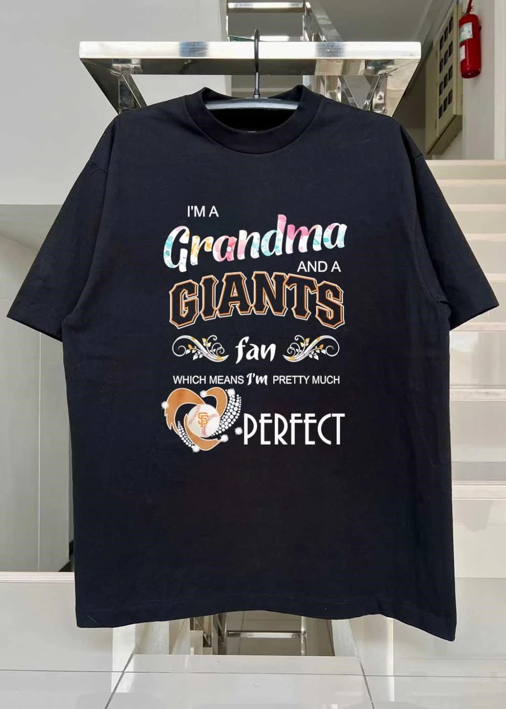 Grandma and a Giants Fan Which Means I Am Pretty Much Perfect Giants T-Shirt
