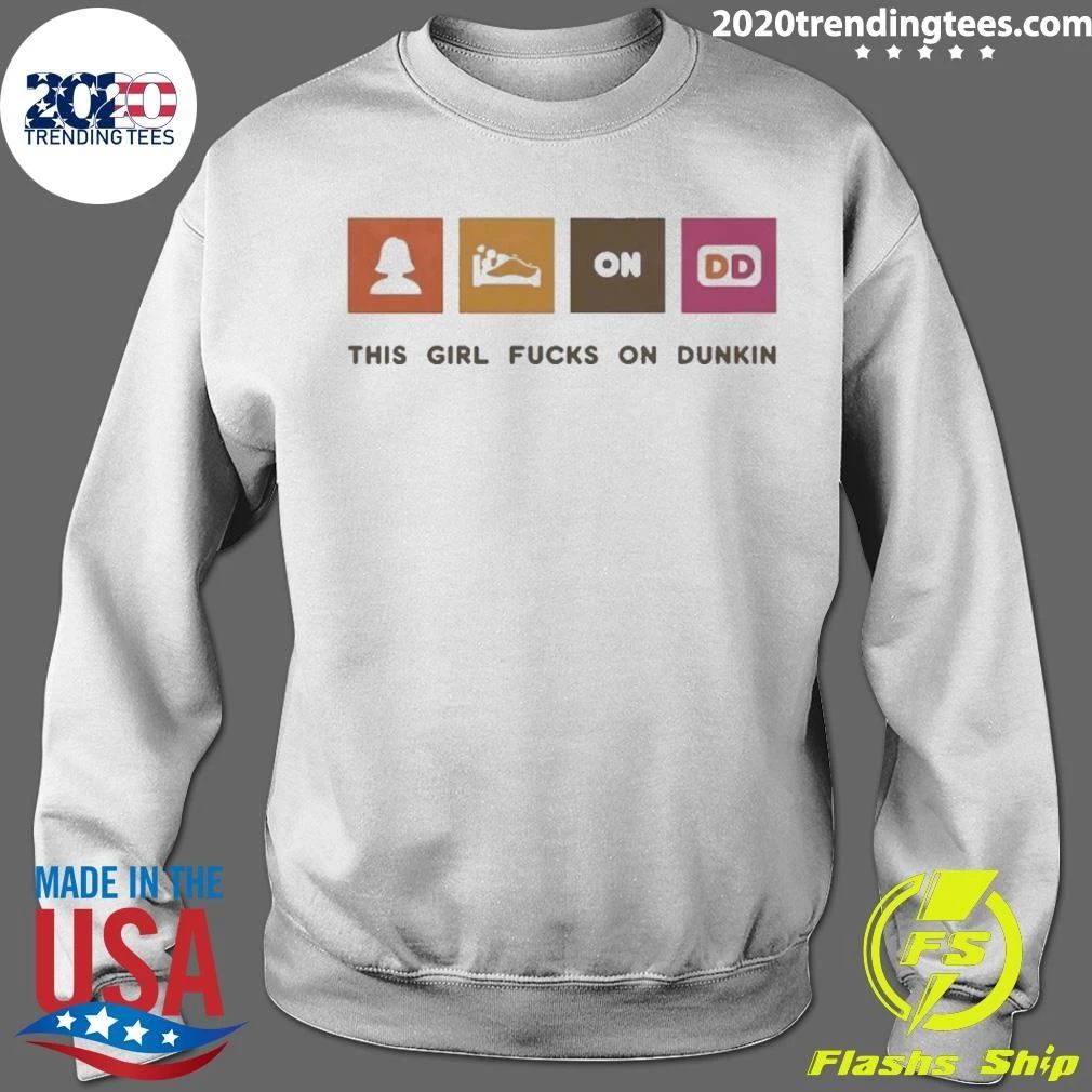 This Girl Fucks On Dunkin Shirt