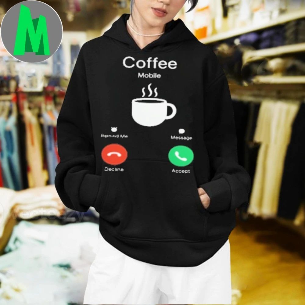 Coffee Is Calling – Funny Incoming Call Screen T-Shirt