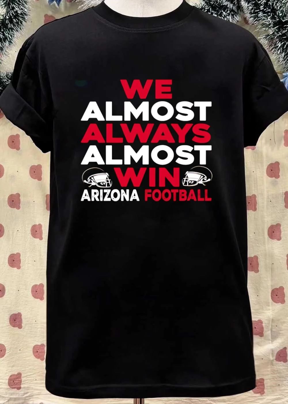 Arizona Football ‘ Show Your Support ‘ We Almost Always Win ‘ Arizona Football shirt