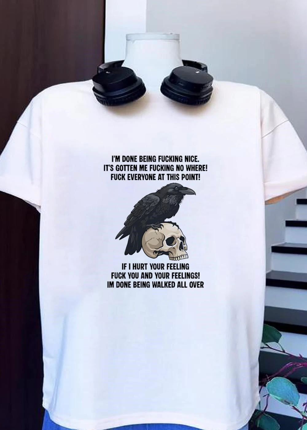 I’m done being fucking nice hurt your feelings walk all over shirt