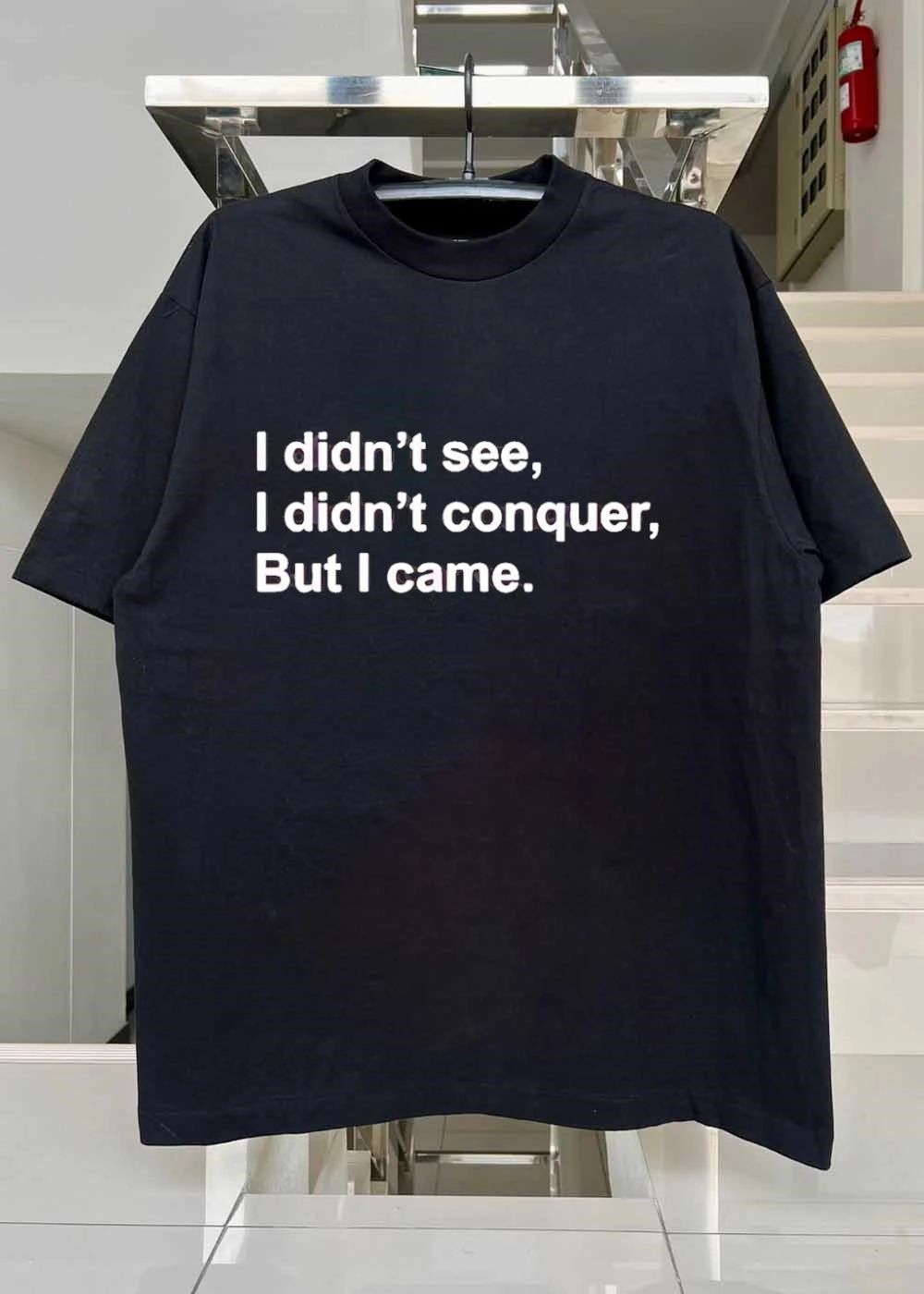 I Didn’t See I Didn’t Conquer But I Came Quote shirt